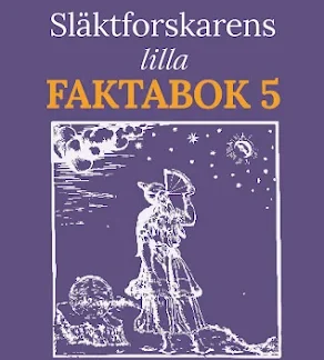 Släktforskarens lilla faktabok 5